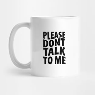 Please don't talk to me Mug